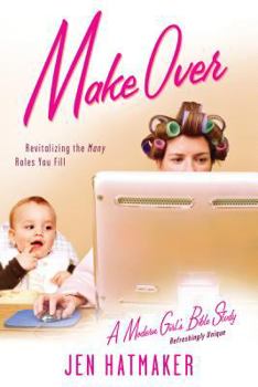 Paperback Make Over: Revitalizing the Many Roles You Fill Book