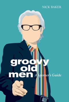 Hardcover Groovy Old Men: A Spotter's Guide Book