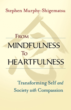 Paperback From Mindfulness to Heartfulness: Transforming Self and Society with Compassion Book