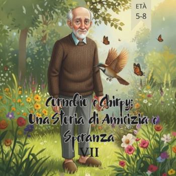 Paperback Cornelio e Chirpy: Una Storia di Amicizia e Speranza VII [Italian] Book