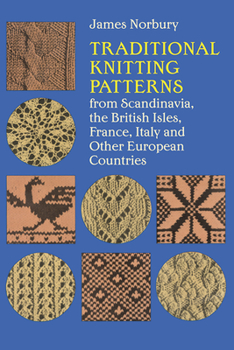 Paperback Traditional Knitting Patterns: From Scandinavia, the British Isles, France, Italy and Other European Countries Book
