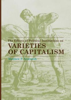 Paperback The Effects of Political Institutions on Varieties of Capitalism Book