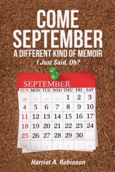 Paperback Come September-a Different Kind of Memoir: I Just Said, Oh? Book