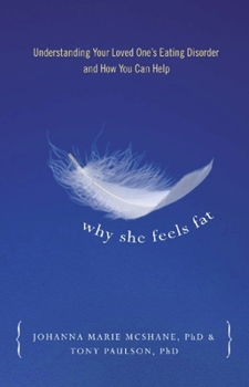 Paperback Why She Feels Fat: Understanding Your Loved One¹s Eating Disorder and How You Can Help Book