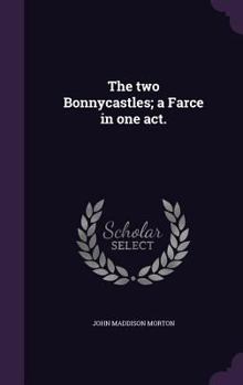 Hardcover The two Bonnycastles; a Farce in one act. Book