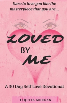 Paperback Loved By Me: A 30 Day Self Love Devotional Book