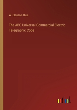 Paperback The ABC Universal Commercial Electric Telegraphic Code Book