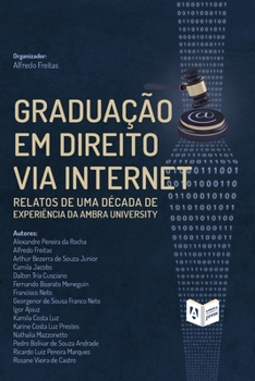 Gradua??o Em Direito Via Internet : Relatos de Uma D?cada de Experi?ncia Da Ambra University