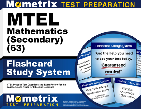 Misc. MTEL Mathematics (Secondary) (63) Flashcard Study System: MTEL Practice Test Questions and Exam Review for the Massachusetts Tests for Educator Licens Book