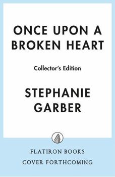 Hardcover Once Upon a Broken Heart Collector's Edition: [Limited Stenciled Edge Edition] Book