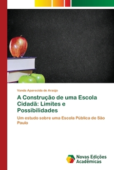 Paperback A Construção de uma Escola Cidadã: Limites e Possibilidades [Portuguese] Book