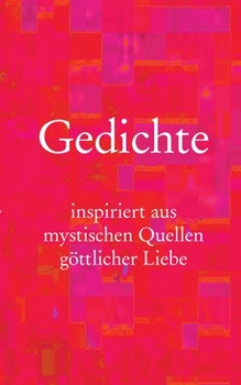 Paperback Gedichte: inspiriert aus mystischen Quellen göttlicher Liebe [German] Book