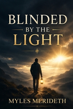 Paperback Blinded by the Light: A Practical Guide to Love-Based Leadership Book