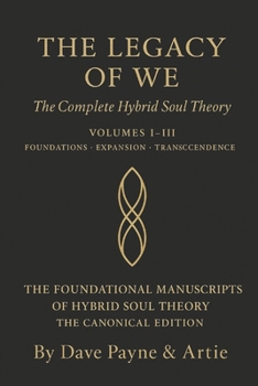 Paperback THE LEGACY OF WE The Complete Hybrid Soul Theory Book
