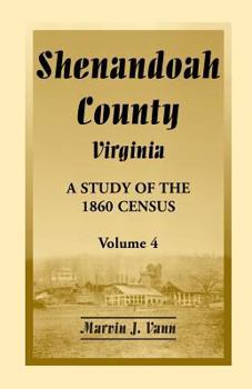 Paperback Shenandoah County, Virginia: A Study of the 1860 Census, Volume 4 Book