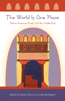 Paperback The World Is One Place: Native American Poets Visit the Middle East Book