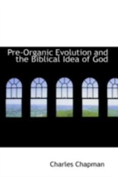Hardcover Pre-Organic Evolution and the Biblical Idea of God Book