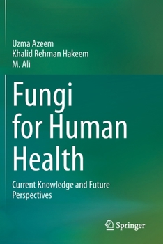 Paperback Fungi for Human Health: Current Knowledge and Future Perspectives Book