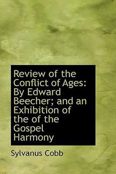 Review of the Conflict of Ages : By Edward Beecher; and an Exhibition of the of the Gospel Harmony