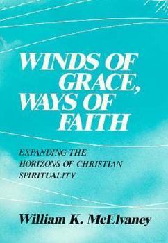 Winds of Grace, Ways of Faith: Expanding the Horizons of Christian Spirituality