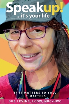 Paperback Speak Up, It's Your Life!: If It Matters to You, It Matters Book