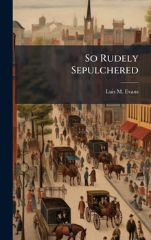 Hardcover So Rudely Sepulchered Book
