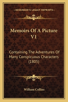 Paperback Memoirs Of A Picture V1: Containing The Adventures Of Many Conspicuous Characters (1805) Book