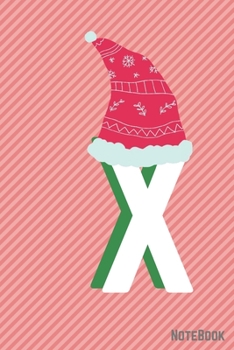 Initial X-mas Letter  X  Notebook With Funny X-mas Bear., X-mas First Letter Ideal for For Boys/ Girls , Christmas, Gift and Notebook for School: ... 120 Pages, 6x9, Soft Cover, Matte Finish