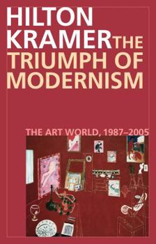 Paperback The Triumph of Modernism: The Art World, 1987-2005 Book