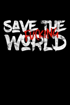 Paperback Save The Fucking World: Notizbuch DIN A5 - 120 Seiten liniert Book