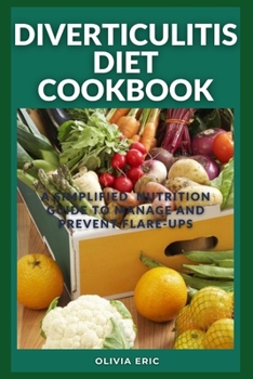 Paperback Diverticulitis Diet Cookbook: A simplified nutrition guide to manage and prevent flare - ups Book