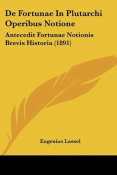 Paperback De Fortunae In Plutarchi Operibus Notione: Antecedit Fortunae Notionis Brevis Historia (1891) [Latin] Book