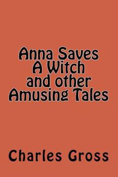 Paperback Anna Saves A Witch and other Amusing Tales by Charles Gross Book