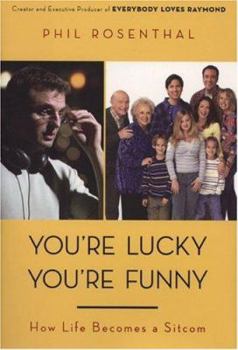 Hardcover You're Lucky You're Funny: How Life Becomes a Sitcom Book