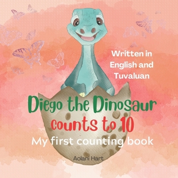 Paperback Diego the Dinosaur counts to ten in Tuvaluan: My first counting book in English and Tuvaluan Book
