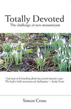 Paperback Totally Devoted: An Exploration of New Monasticism Book