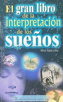 El Gran Libro de la Interpretacion de los Suenos/ The Great Book of Dreams Interpretation