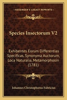 Paperback Species Insectorum V2: Exhibentes Eorum Differentias Specificas, Synonyma Auctorum, Loca Naturalia, Metamorphosin (1781) [Latin] Book