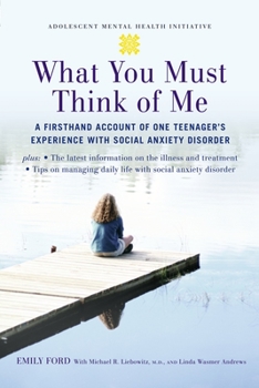 Paperback What You Must Think of Me: A Firsthand Account of One Teenager's Experience with Social Anxiety Disorder Book