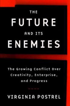 Hardcover The Future and Its Enemies: The Growing Conflict Over Creativity, Enterprise, & Progress Book