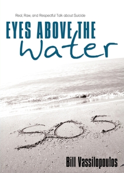 Paperback Eyes Above the Water: Real, Raw, and Respectful Talk about Suicide Book