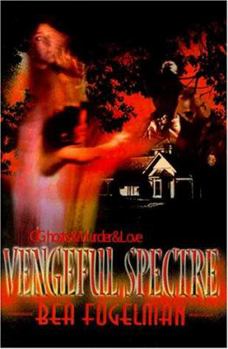 Paperback Vengeful Spectre: Of Ghosts & Murder & Love Book