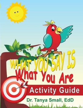 Paperback What You Say Is What You Are: Activity Guide Book