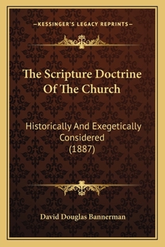 Paperback The Scripture Doctrine Of The Church: Historically And Exegetically Considered (1887) Book
