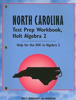 Paperback North Carolina Holt Algebra 2 Test Prep Workbook: Help for the EOC in Algebra 2 Book