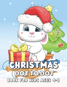 Paperback Christmas Dot to Dot Book for Kids ages 4-8: Fun and Challenging Dot To Dot Puzzles for Kids Age 4-8 Book