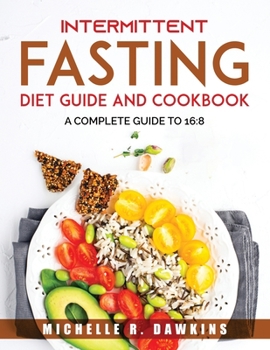 Paperback Intermittent Fasting Diet Guide and Cookbook: A Complete Guide to 16:8 Book