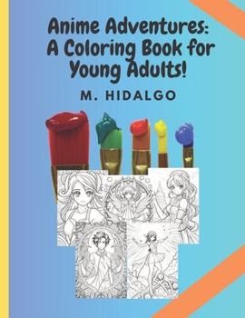 Paperback Anime Adventures: A Coloring Book for Young Adults!!! Book