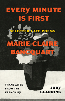Paperback Every Minute Is First: Selected Late Poems Book