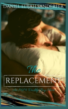 Paperback The Replacement: An MM Daddy/Boy Short Book